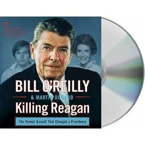 Killing Reagan The Violent Assault that Changed a Presidency Bill O' Reilly CD
